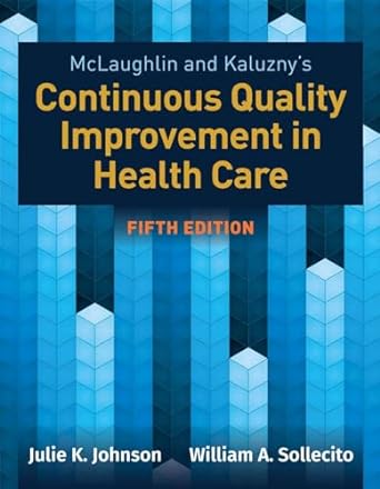 mclaughlin and kaluzny s continuous quality improvement in health care 5th edition julie k. johnson ,william