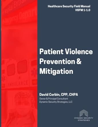 patient violence prevention and mitigation healthcare security field manual 1 1 0 1st edition david corbin