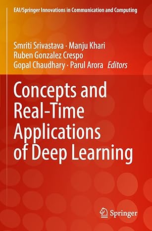 concepts and real time applications of deep learning 1st edition smriti srivastava ,manju khari ,ruben