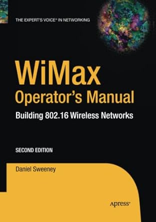 wimax operators manual building 802 16 wireless networks 2nd edition daniel sweeney 1484220110, 978-1484220115