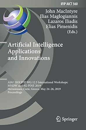 artificial intelligence applications and innovations aiai 2019 ifip wg 12 5 international workshops mhdw and