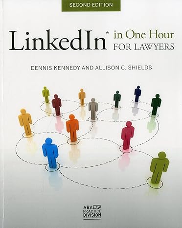 linkedin in one hour for lawyers 2nd edition dennis kennedy ,allison c shields 1627223126, 978-1627223126