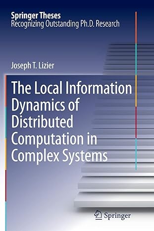 the local information dynamics of distributed computation in complex systems 2013th edition joseph t lizier