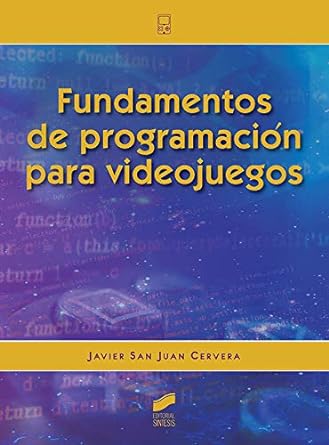 fundamentos de programacion para videojuegos 1st edition javier san juan cervera 8413570433, 978-8413570433