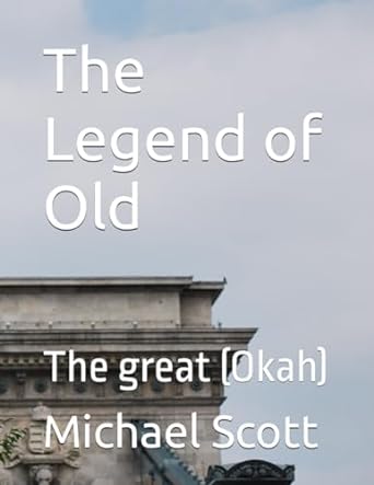 the legend of old the great 1st edition michael scott b0cj4f39lp, 979-8861048798