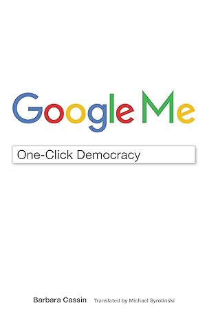 google me one click democracy 1st edition barbara cassin ,michael syrotinski 0823278077, 978-0823278077