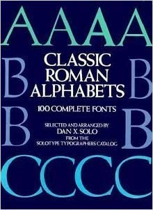 classic roman alphabets 100 complete fonts 1st edition solotype typographers ,dan x solo 0486245179,