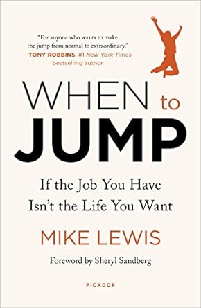 when to jump if the job you have isn t the life you want 1st edition mike lewis ,sheryl sandberg 1250295734,