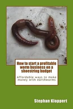 how to start a profitable worm business on a shoestring budget affordable ways to make money with earthworms