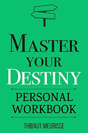 master your destiny a practical guide to rewrite your story and become the person you want to be 1st edition