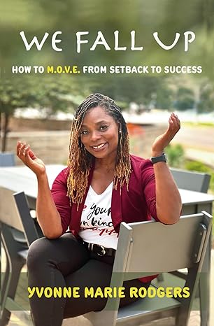 we fall up how to m o v e from setback to success 1st edition yvonne marie rodgers 979-8360059493