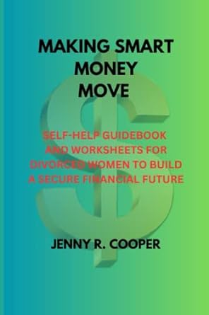 making smart money moves self help guidebook and worksheets for divorced women to build a secure financial