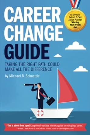 career change guide taking the right path could make all the difference 1st edition michael schoettle
