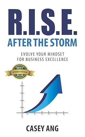 r i s e after the storm evolve your mindset for business excellence 1st edition casey ang 1989756433,