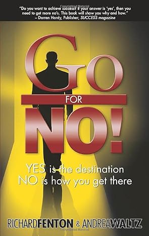 go for no yes is the destination no is how you get there 4th edition richard fenton ,andrea waltz 0966398130,