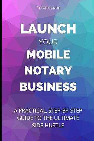 launch your mobile notary business a practical step by step guide to a side hustle on a shoestring 1st