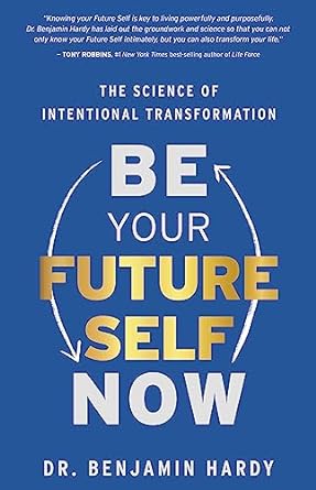 be your future self now the science of intentional transformation 1st edition dr. benjamin hardy 1401974015,