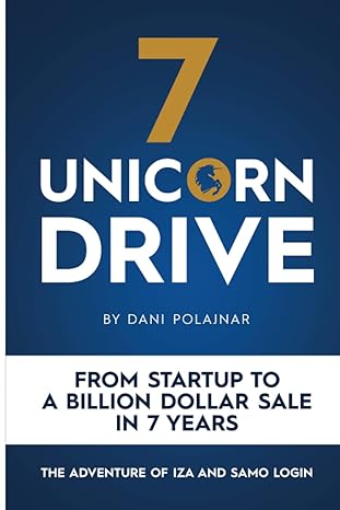 7 unicorn drive from startup to a billion dollar sale in 7 years the adventure of iza and samo login 1st