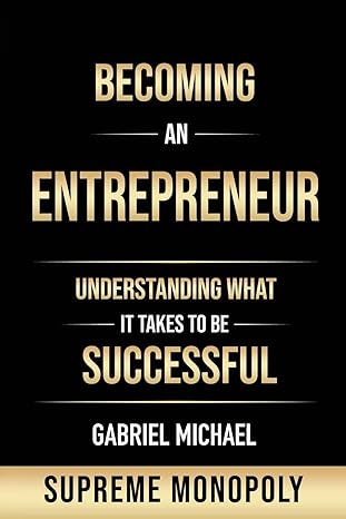 becoming an entrepreneur understanding what it takes to be successful at supreme monopoly 1st edition gabriel