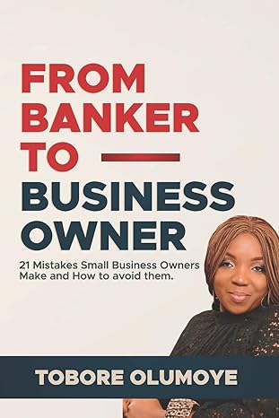 from banker to business owner 21 mistakes small business owners make and how to avoid them 1st edition tobore
