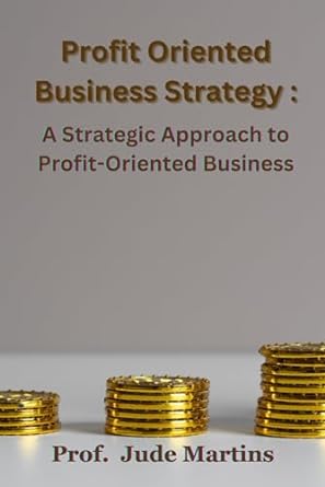 profit oriented business strategy a strategic approach to profit oriented business 1st edition prof. jude