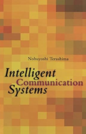 intelligent communication systems toward constructing human friendly communication environment 1st edition