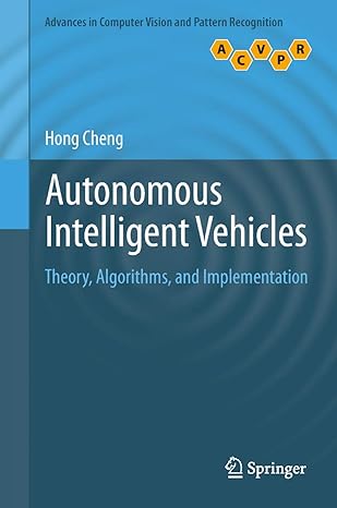 autonomous intelligent vehicles theory algorithms and implementation 2011th edition hong cheng 1447158695,