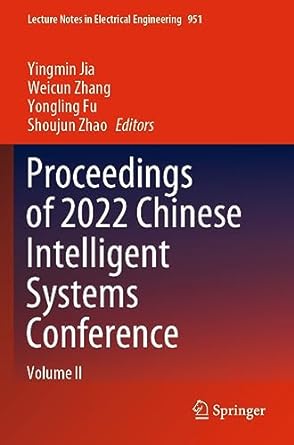 proceedings of 2022 chinese intelligent systems conference volume ii 1st edition yingmin jia ,weicun zhang