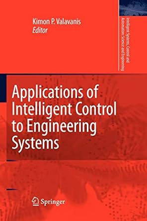 applications of intelligent control to engineering systems in honour of dr g j vachtsevanos 1st edition kimon