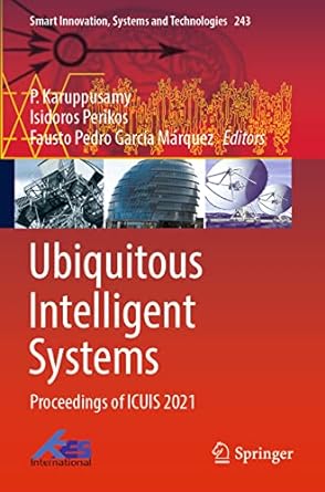 ubiquitous intelligent systems proceedings of icuis 2021 1st edition p karuppusamy ,isidoros perikos ,fausto