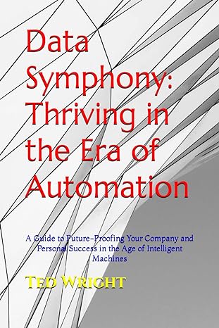 data symphony thriving in the era of automation a guide to future proofing your company and personal success
