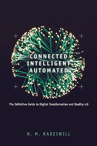 connected intelligent automated the definitive guide to digital transformation and quality 4 0 1st edition n