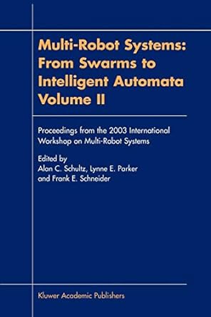 multi robot systems from swarms to intelligent automata volume ii 1st edition alan c schultz ,lynne e parker