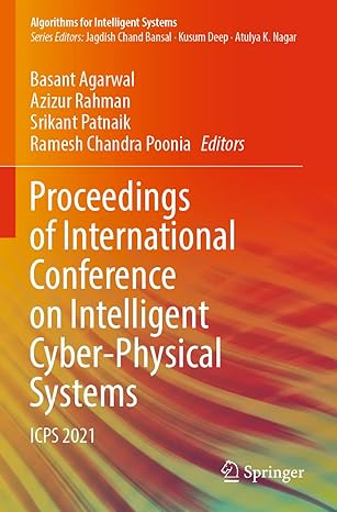 proceedings of international conference on intelligent cyber physical systems icps 2021 1st edition basant