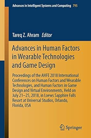 advances in human factors in wearable technologies and game design proceedings of the ahfe 2018 international