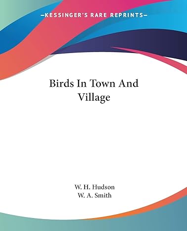 birds in town and village 1st edition w h hudson ,w a smith 1419110101, 978-1419110108