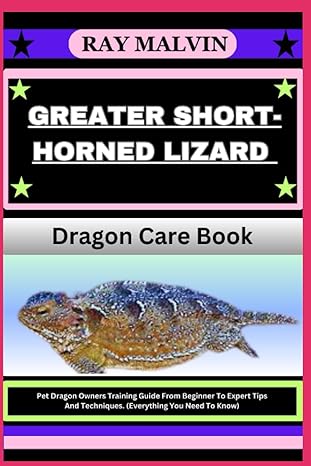 greater short horned lizard dragon care book pet dragon owners training guide from beginner to expert tips