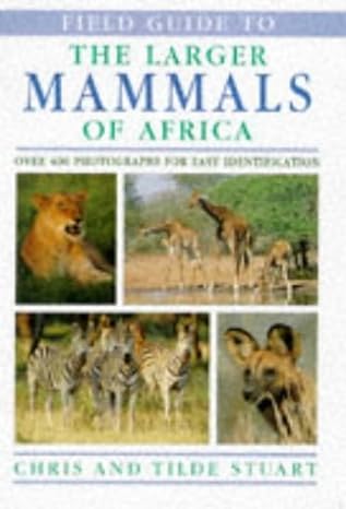 field guide to the larger mammals of africa 1st edition chris stuart 1868257576, 978-1868257577