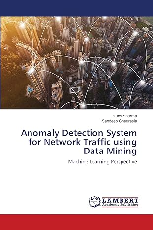 anomaly detection system for network traffic using data mining machine learning perspective 1st edition ruby