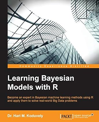 learning bayesian models with r become an expert in bayesian machine learning methods using r and apply them