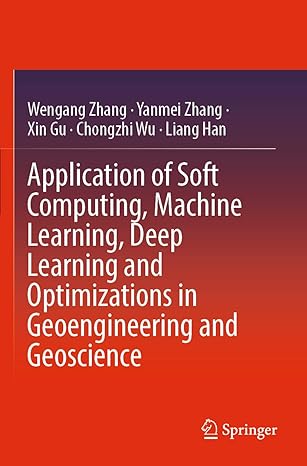 application of soft computing machine learning deep learning and optimizations in geoengineering and