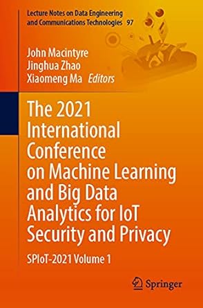 the 2021 international conference on machine learning and big data analytics for iot security and privacy