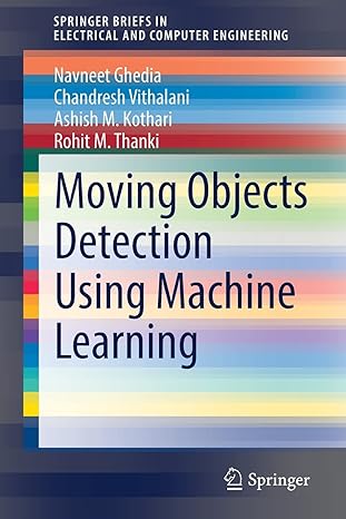 moving objects detection using machine learning 1st edition navneet ghedia ,chandresh vithalani ,ashish m.
