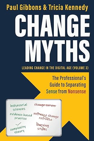 change myths the professionals guide to separating sense from nonsense 1st edition paul gibbons ,tricia