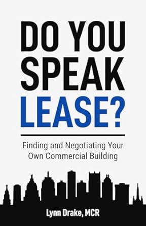 do you speak lease finding and negotiating your own commercial building 1st edition lynn drake 0998849553,