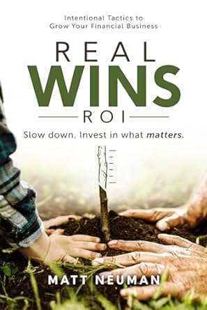 real wins roi slow down invest in what matters 1st edition matt neuman 979-8851462528