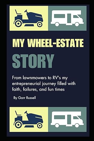 my wheel estate story from lawnmowers to rv s my entrepreneurial journey filled with faith failures and fun