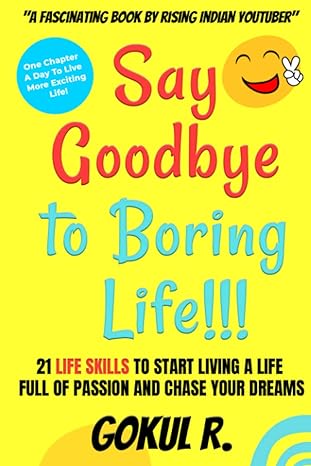 say goodbye to boring life 21 life skills to start living a life full of passion and chase your dreams 1st
