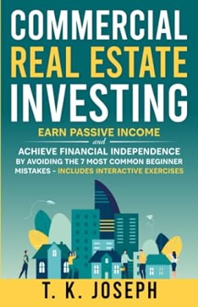 commercial real estate investing earn passive income and achieve financial independence by avoiding the 7