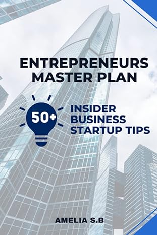 entrepreneurs master plan 50 insider business startup tips 1st edition amelia s.b ,sajjad ahmad 979-8377811275